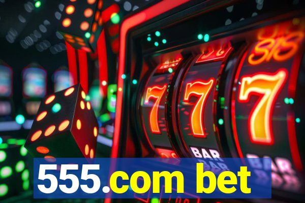 555.com bet